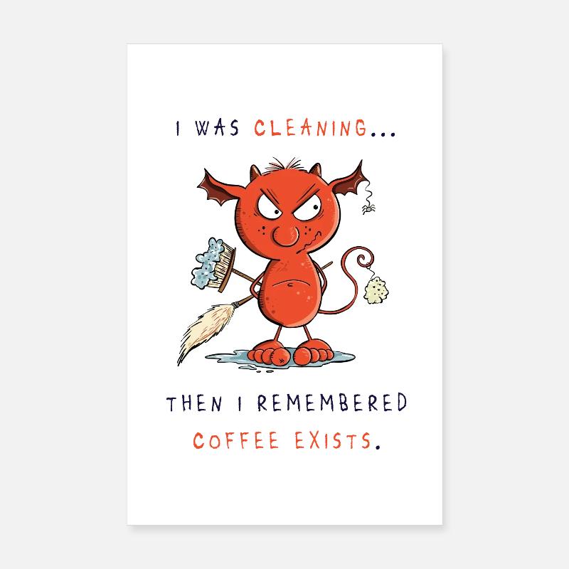 Cleaning devil cleans, coffee exists Poster 8" x 12" (20x30 cm)