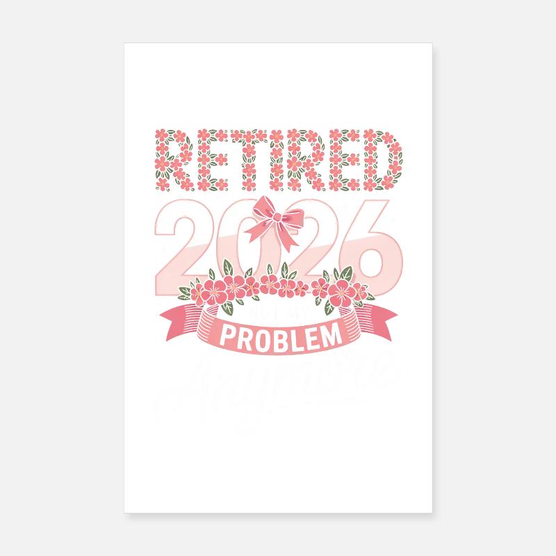 Retired 2020 Not My Problem Anymore Poster 8" x 12" (20x30 cm)