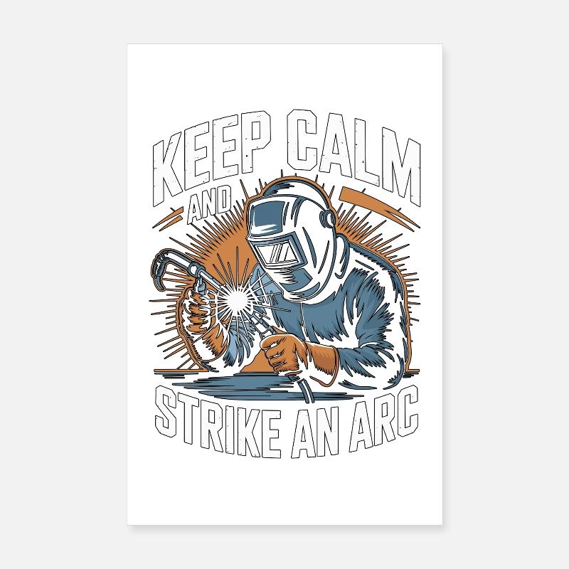 Welder Keep Calm And Strike An Arc Metalwork Poster 20x30 cm