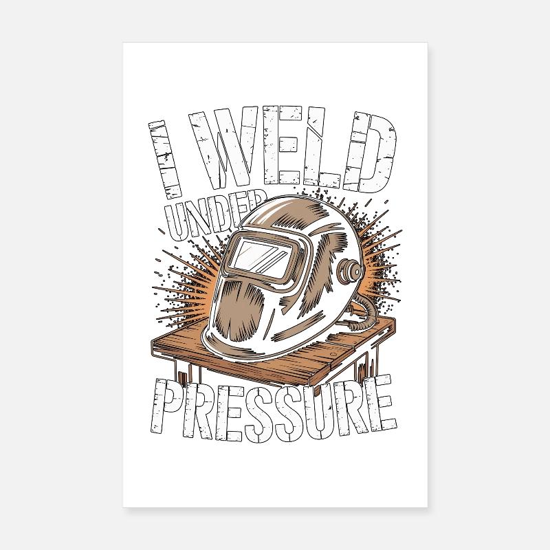 Welder I Weld Under Pressure Mechanic Workshop Poster 8" x 12" (20x30 cm)