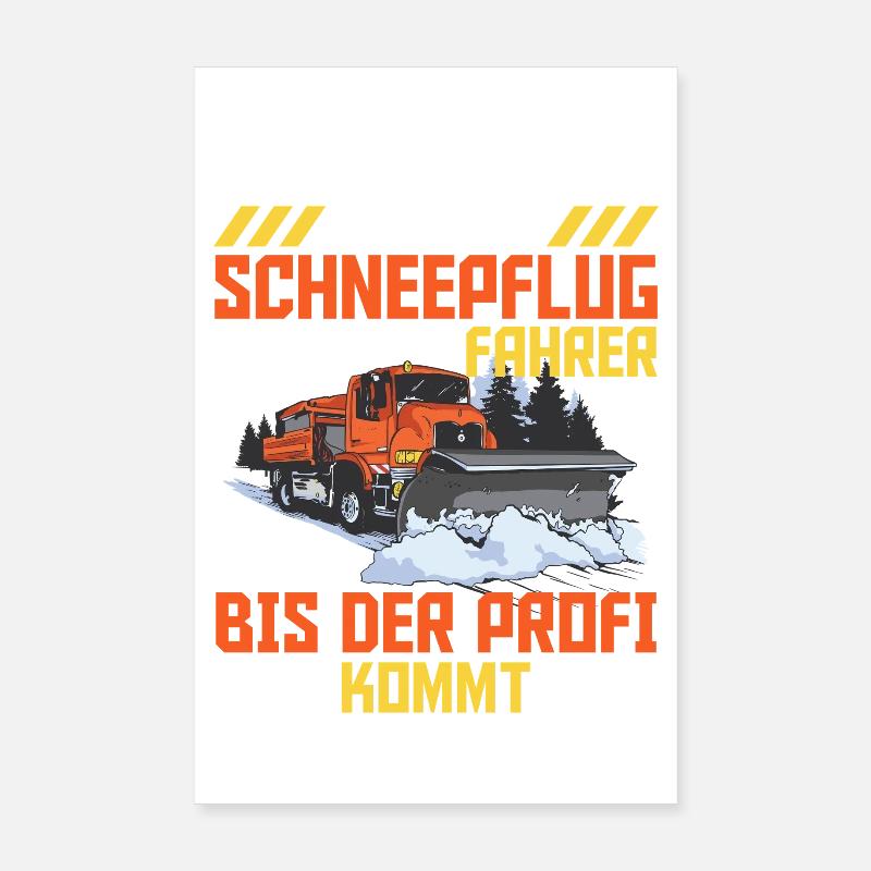 Clearing EVERYONE THINKS YOU'RE A SNOWPLOW DRIVER Poster 8" x 12" (20x30 cm)