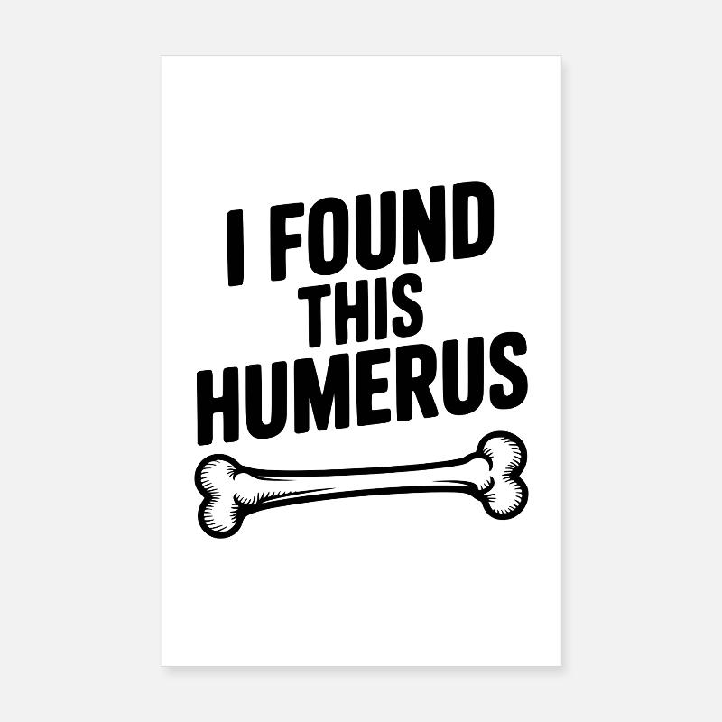 J’ai trouvé cet humérus Poster 20 x 30 cm