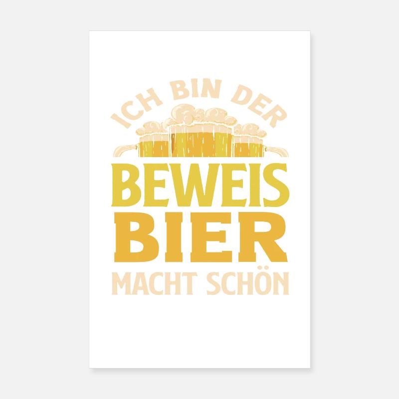 I'm the proof - beer makes you beautiful Poster 8" x 12" (20x30 cm)