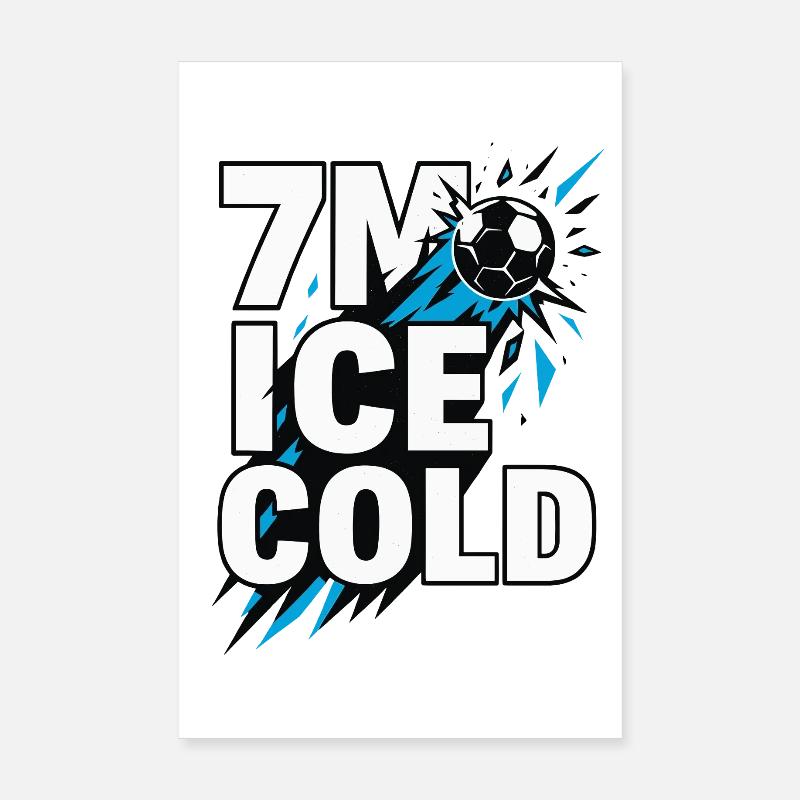 Handball 7 meters, I c e Cold, strong nerves Poster 8" x 12" (20x30 cm)