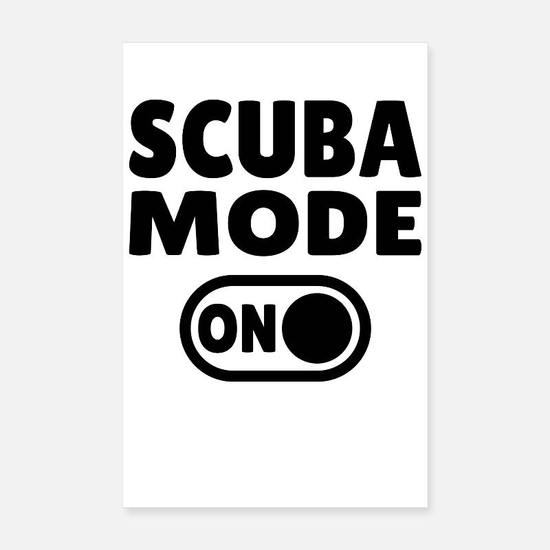 Scuba Mode ON - Diver Poster 8" x 12" (20x30 cm)