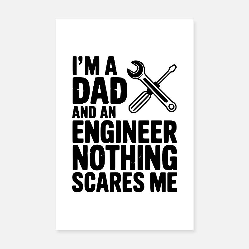 I’m a Dad and an Engineer Nothing Scares Me Poster 8" x 12" (20x30 cm)