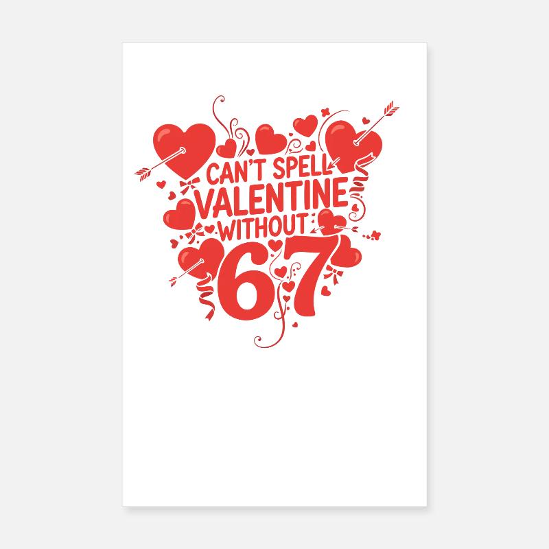Valentine's Day Can't Be Without 6 7 Fun 67 Sec Poster 8" x 12" (20x30 cm)