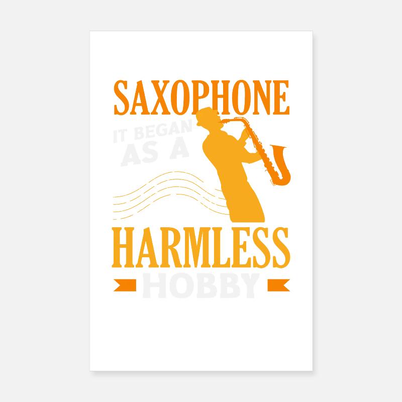 Saxophone Ça a commencé comme un passe-temps. Saxophoniste drôle. Poster 20 x 30 cm