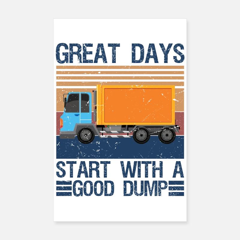 Great Days Start With A Good Dump Garbage Poster 20x30 cm