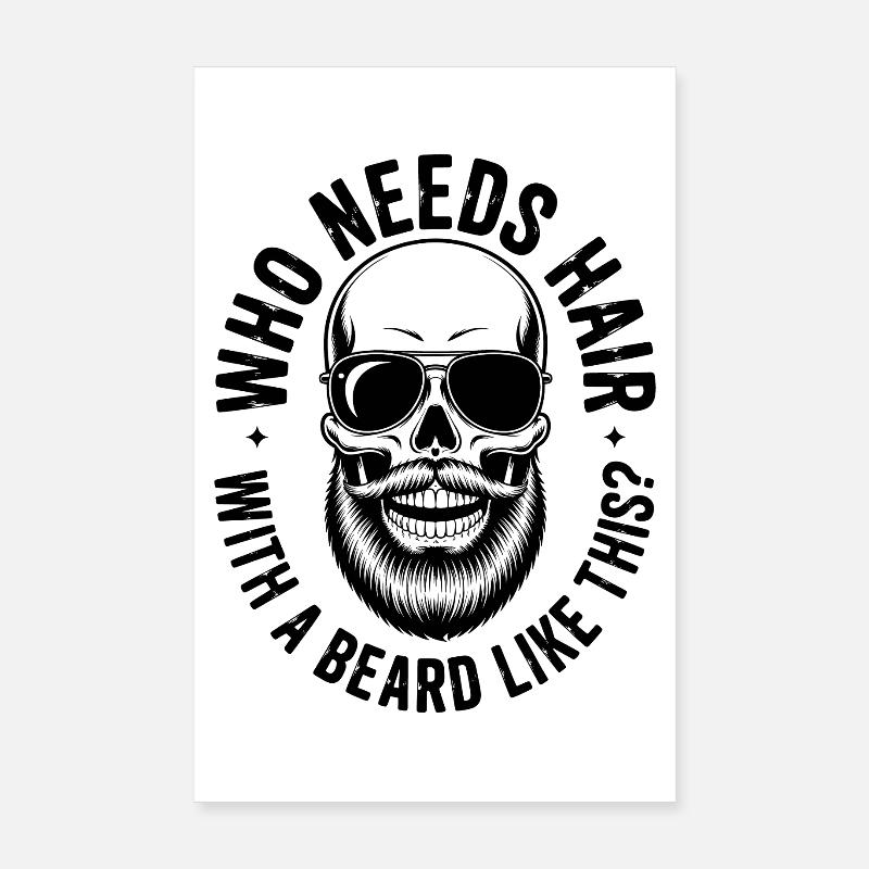 Who Needs Hair With A Beard Like This Bart Glatze Poster 8" x 12" (20x30 cm)