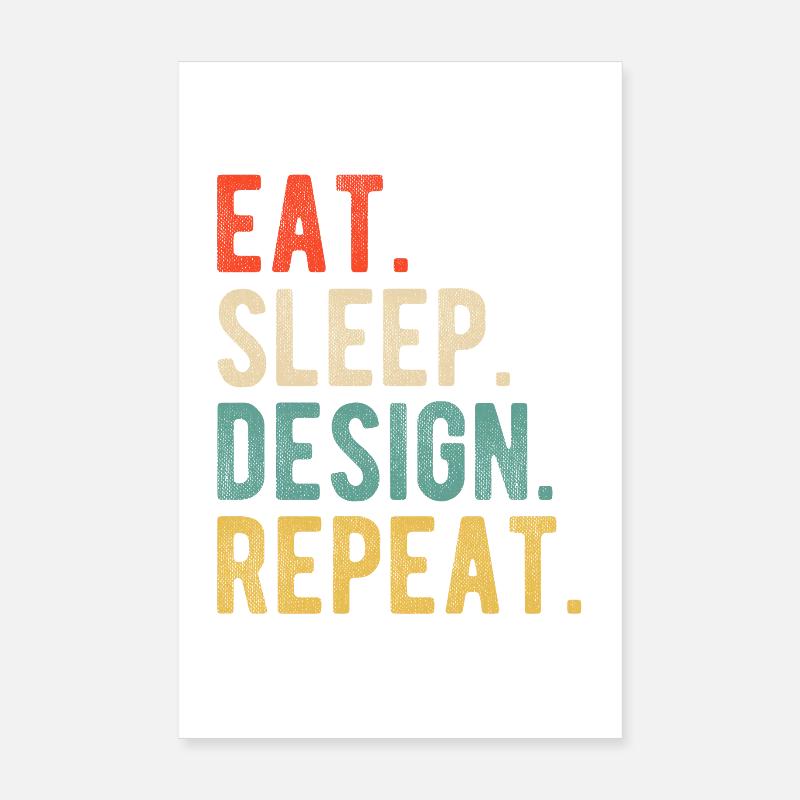 Style Eat Sleep Designer Réplicer : Graphiste Poster 20 x 30 cm
