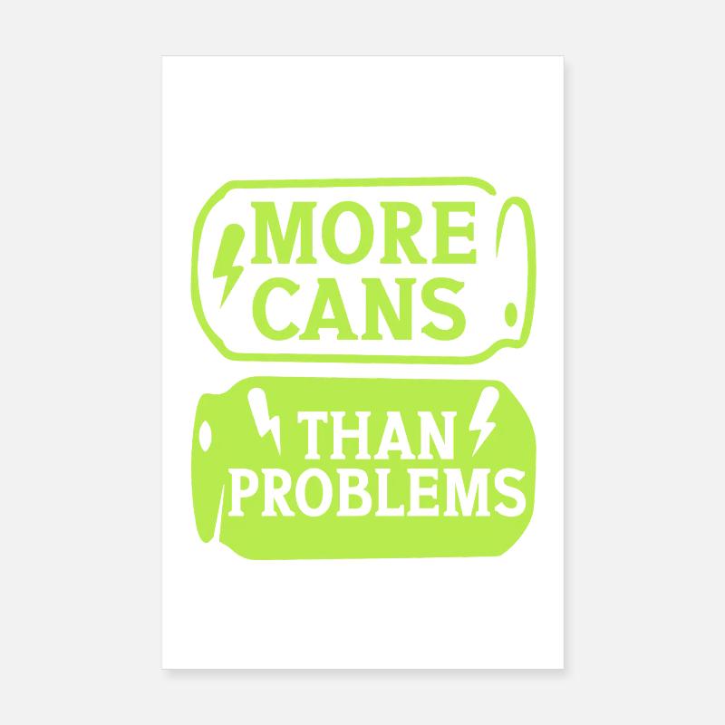 Energy Drink More Cans Than Problems - Poster 8" x 12" (20x30 cm) - white