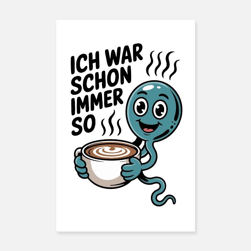 Funny coffee saying with sperm motif Poster 8" x 12" (20x30 cm)