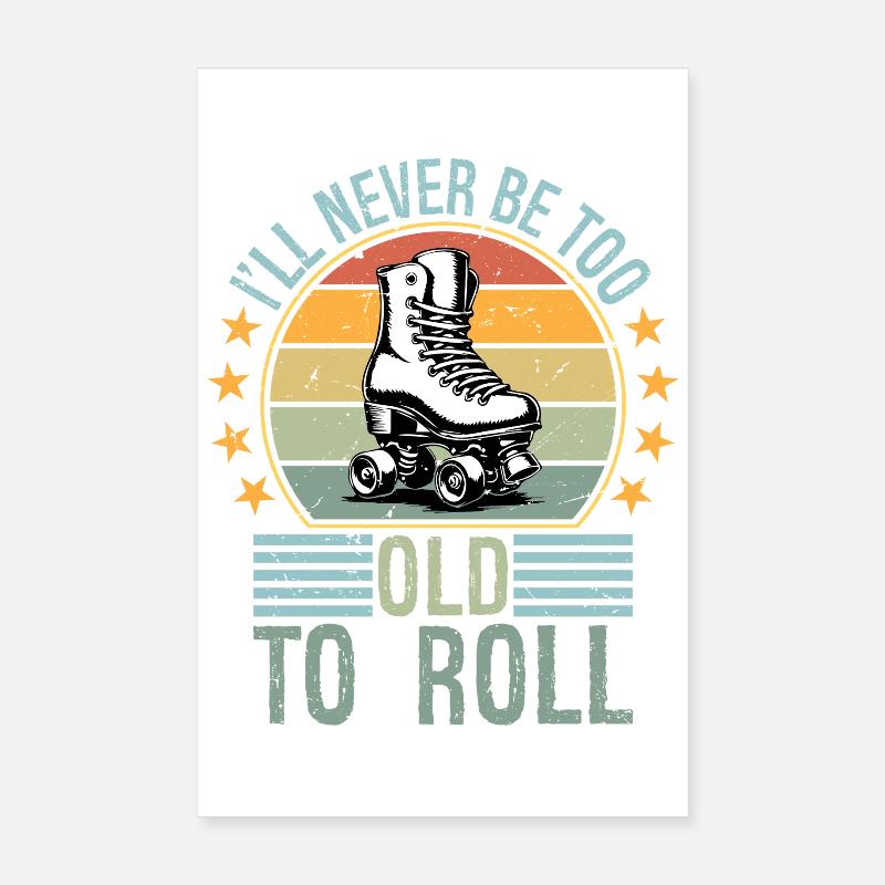 Never Too Old To Roll Derby Roller Skating Roll Poster 20x30 cm