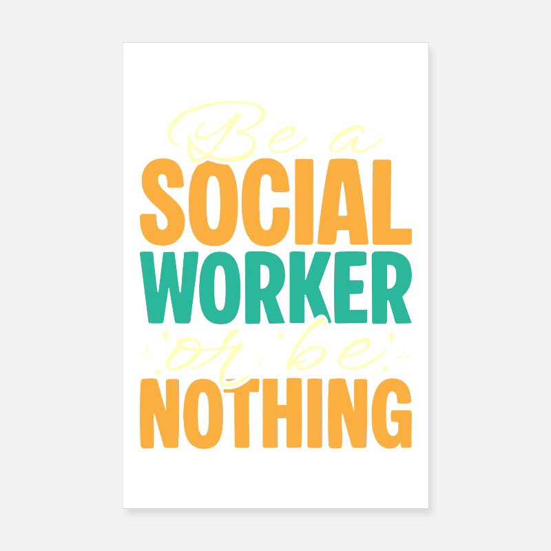 Social Worker Quote Be A Worker Or Be Nothing Poster 8" x 12" (20x30 cm)