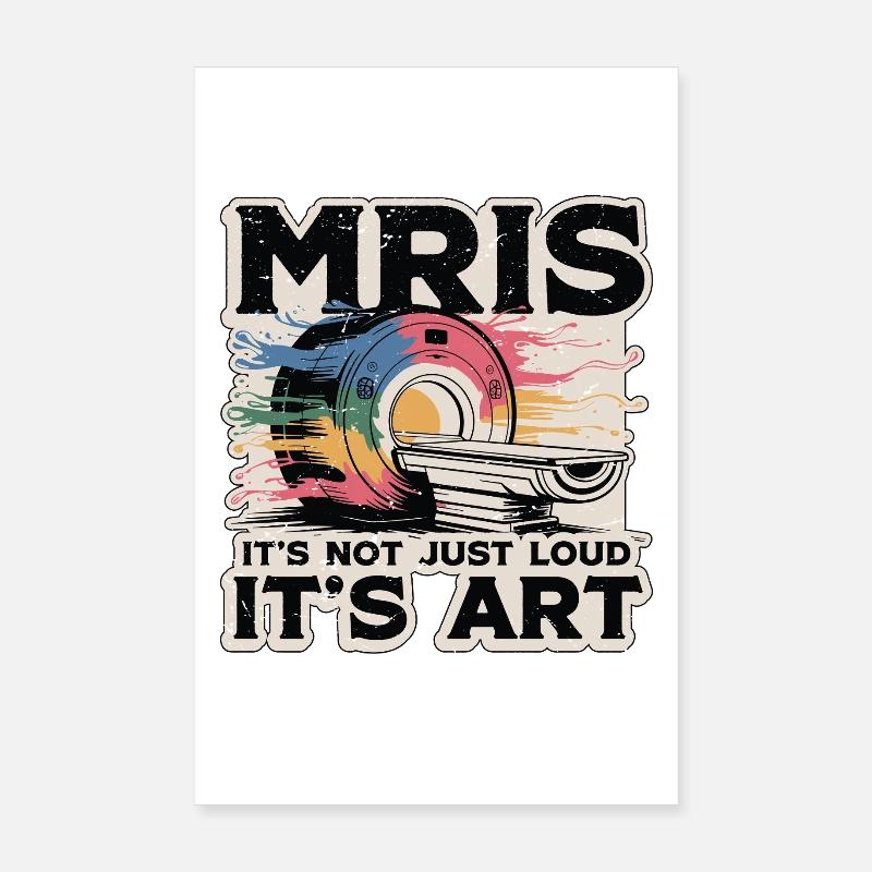 MRIs It's Not Just Loud It's Radiologist MRI Tech Poster 8" x 12" (20x30 cm)