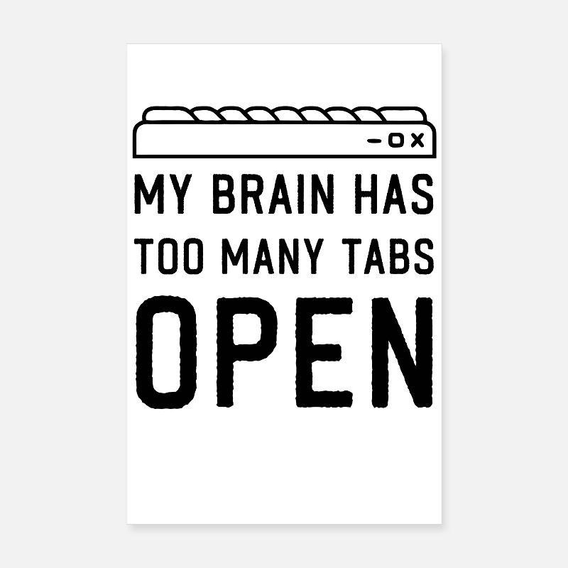 My Brain has too many Tabs Open funny PC Quotes Poster 8" x 12" (20x30 cm)