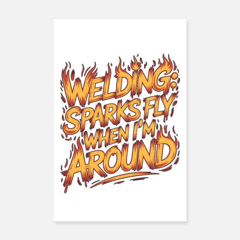 Welder Welding Sparks Fly When I'm Metalwork Poster 20x30 cm