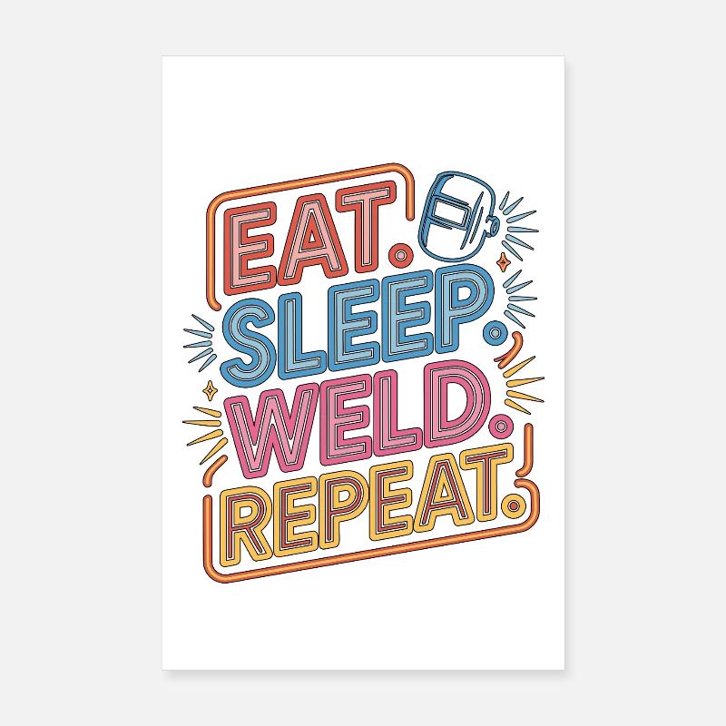 Welder Eat Sleep Weld Repeat Welding Fabrication Poster 20x30 cm