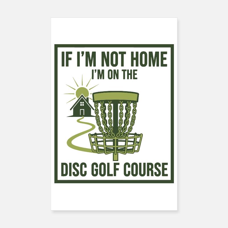 Wenn ich nicht zu Hause bin, bin ich auf dem Discgolfplatz Poster 20x30 cm