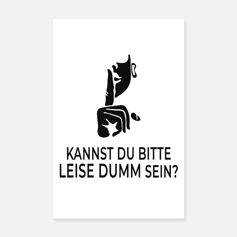 Kannst du bitte leise dumm sein? Poster 20x30 cm