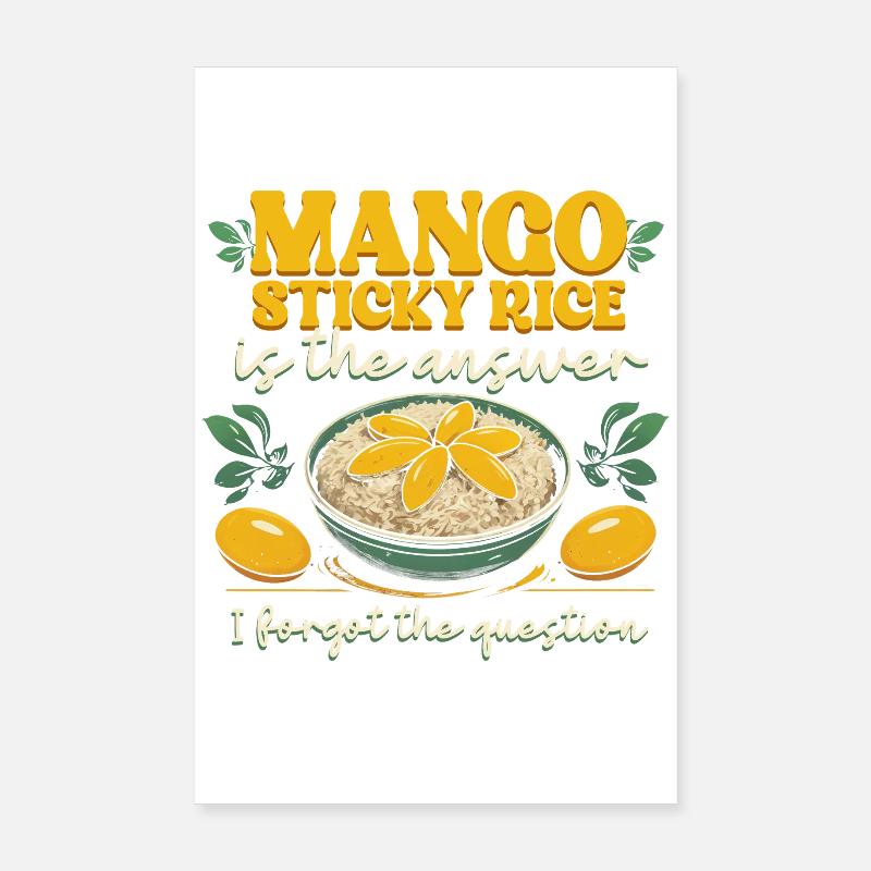 Mango Sticky Rice Is The Answer Poster 8" x 12" (20x30 cm)