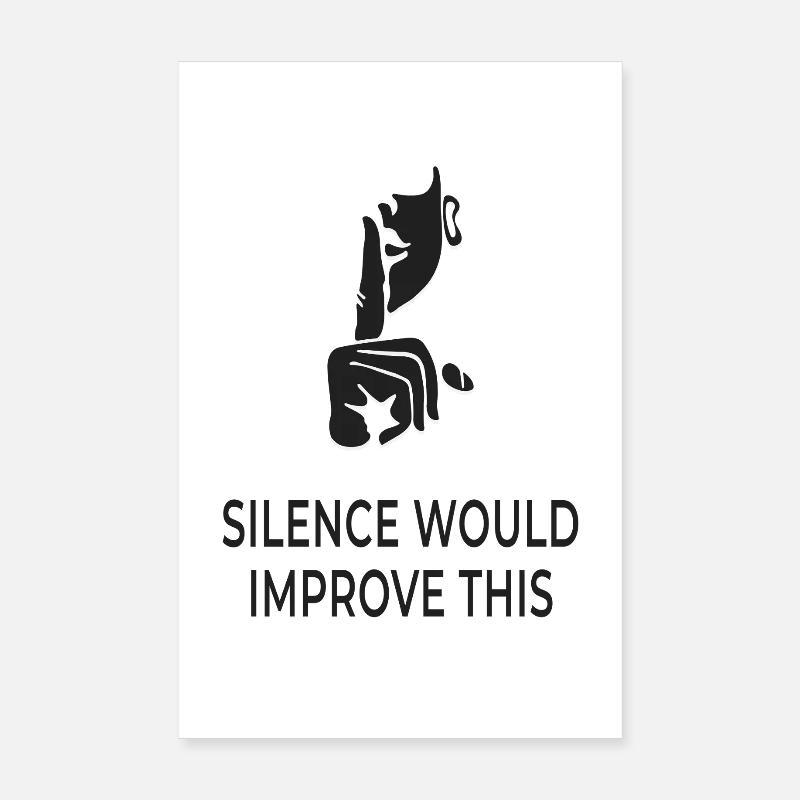 Silence Would Improve This – Sarcastic Shirt Poster 8" x 12" (20x30 cm)