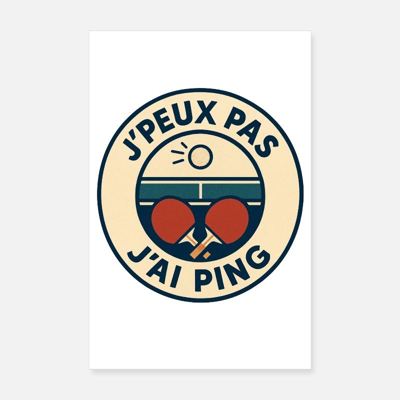 J'peux pas J'ai Ping Poster 20 x 30 cm