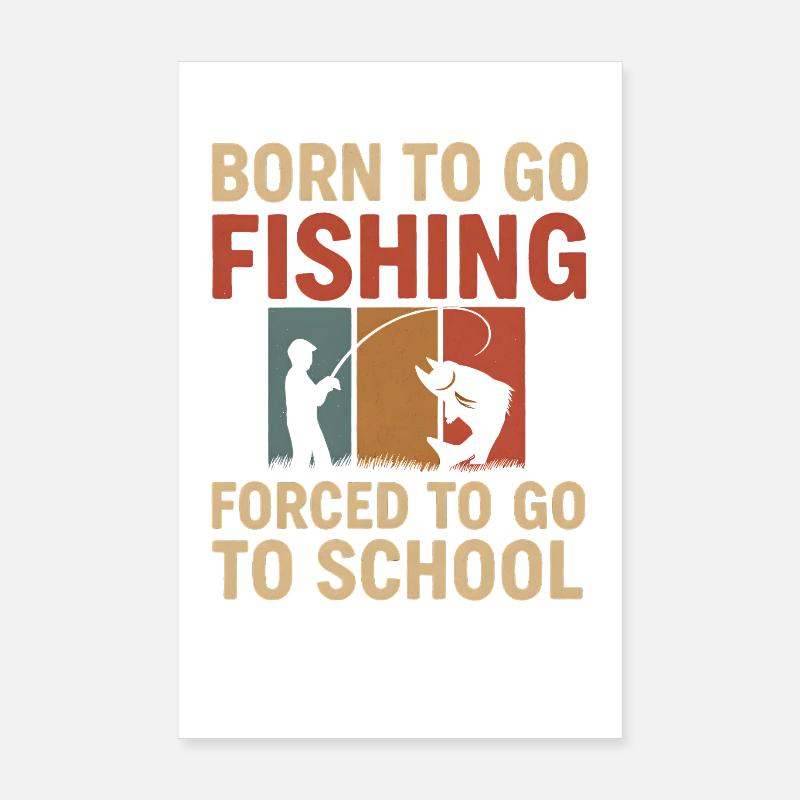 Né pour aller pêcher, forcé d’aller à l’école Pêcheur Poster 20 x 30 cm