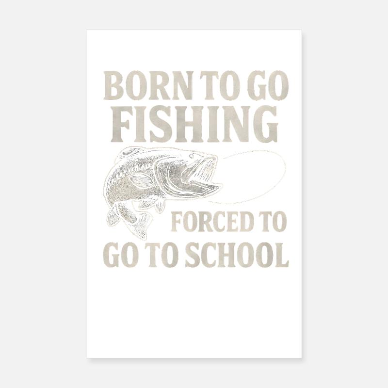 Né pour aller pêcher, forcé d’aller à l’école Pêcheur Poster 20 x 30 cm
