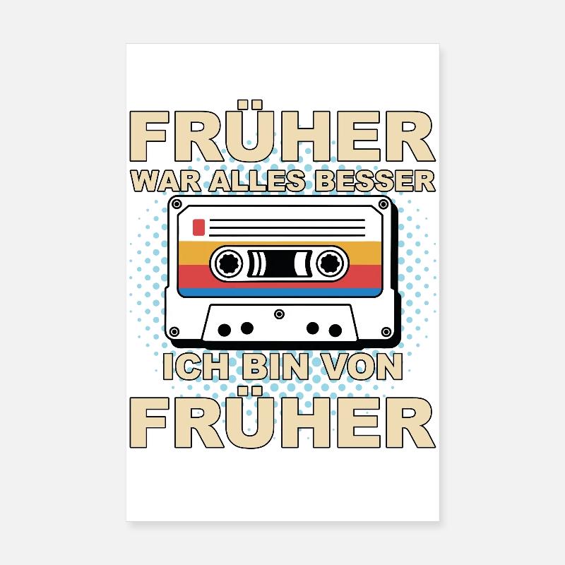 Everything was better in the past - I'm from before Poster 8" x 12" (20x30 cm)