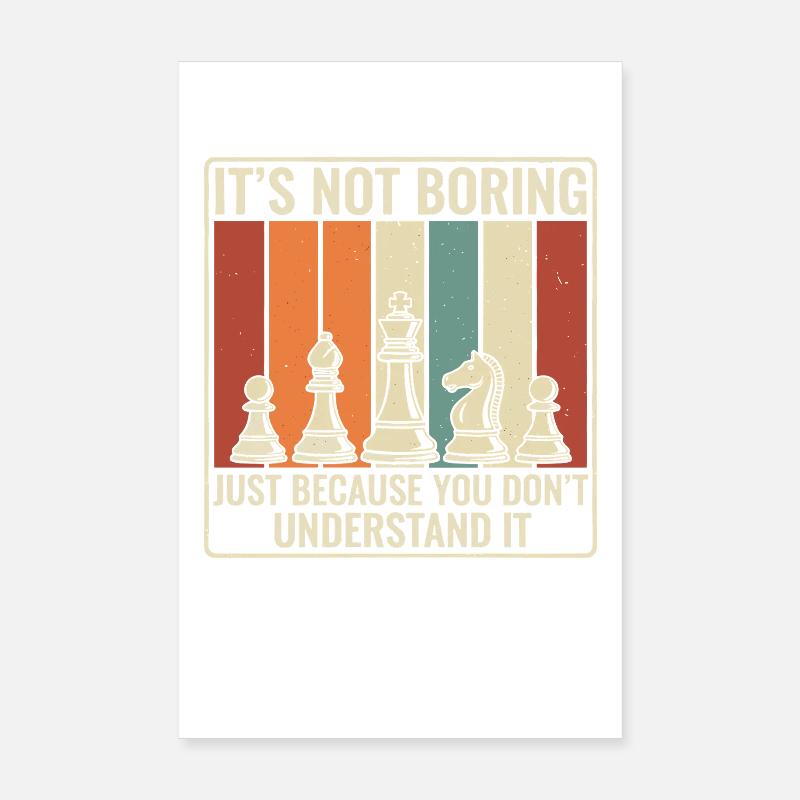 Chess is not boring – Retro Strategy Desi Poster 8" x 12" (20x30 cm)