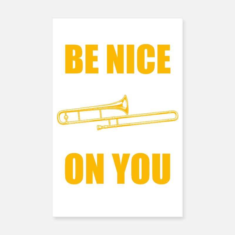 Be nice trombone trombone player trombonist Poster 8" x 12" (20x30 cm)