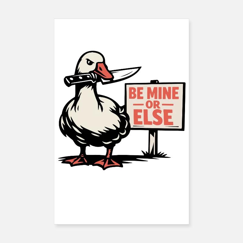 Sois à moi ou sinon - l’oie de la Saint-Valentin Poster 20 x 30 cm
