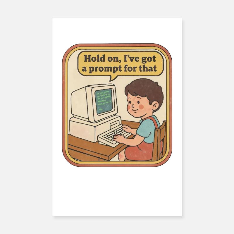 Hold On I've Got A Prompt For That IT Boy Poster 20x30 cm