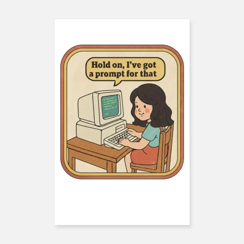 Hold On I've Got A Prompt For That - Mädchen Poster 20x30 cm
