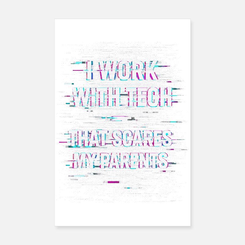 I Work With Tech That Scares My Parents Informatik Poster 20x30 cm