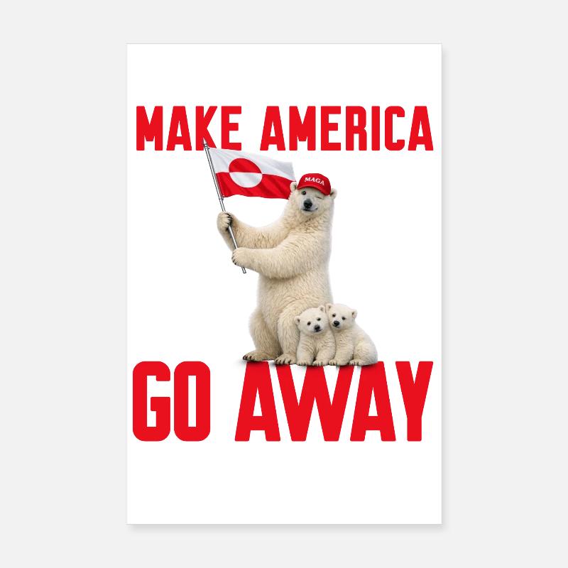 Make America go away! Grönland Statement gegen US  - Poster 20x30 cm - Weiß