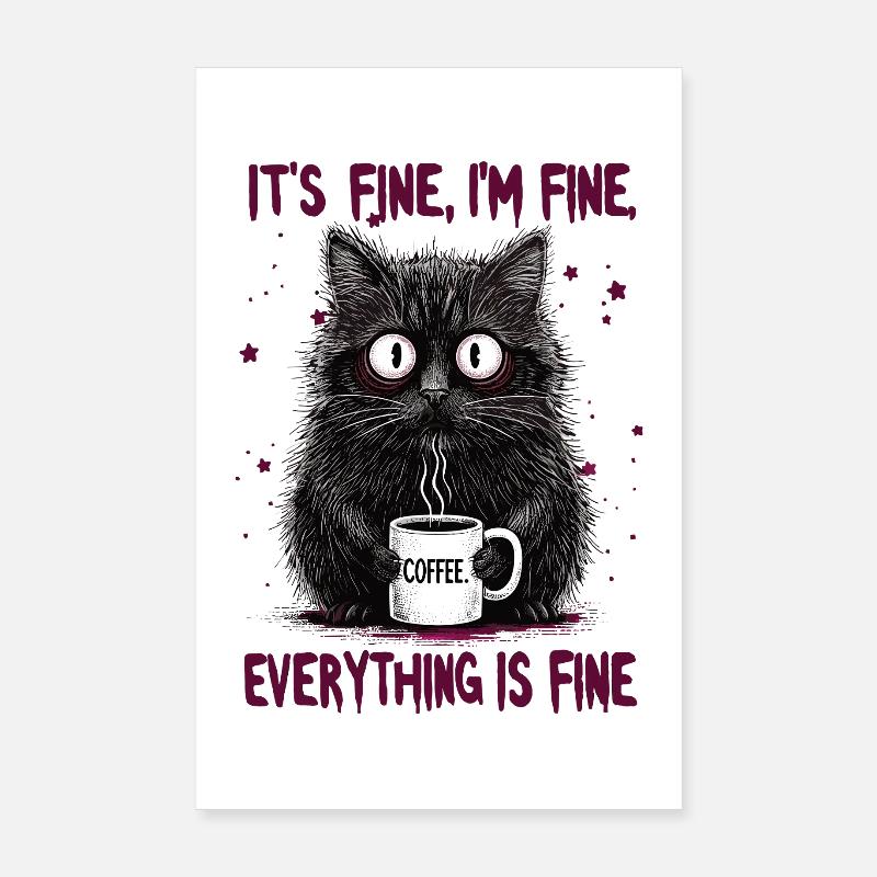 Its Fine Im Fine Coffee Cat Humor Poster 8" x 12" (20x30 cm)