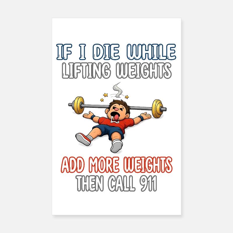 If I die while lifting weights add more weights - Poster 8" x 12" (20x30 cm) - white