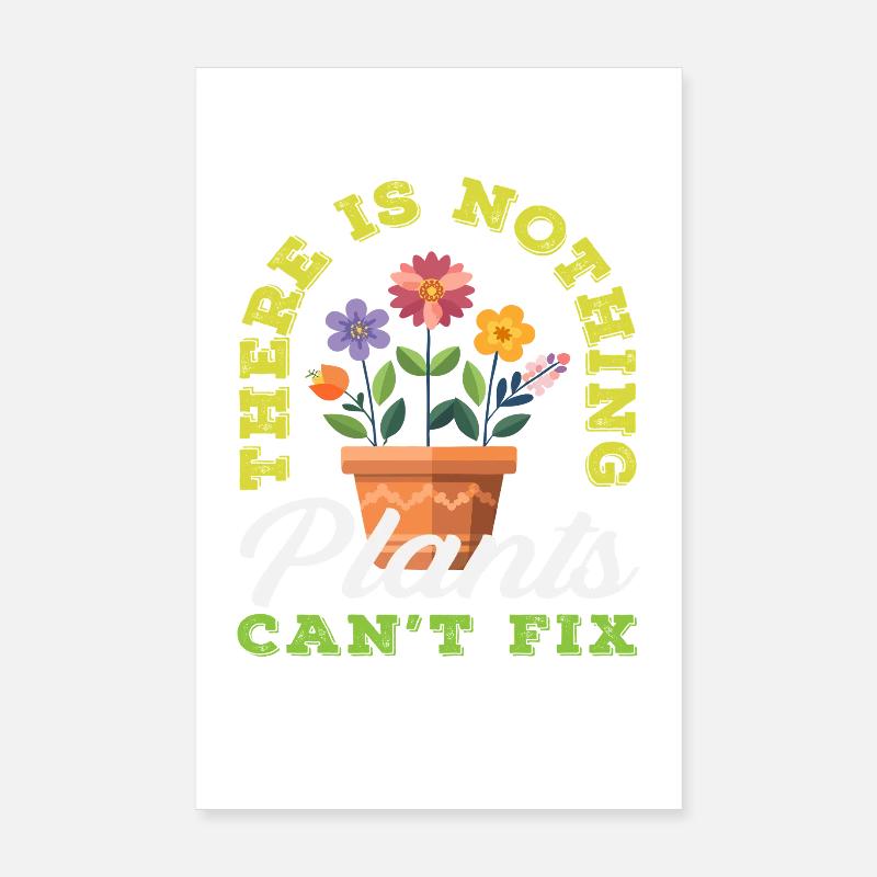 Nothing that plants can't fix Poster 8" x 12" (20x30 cm)