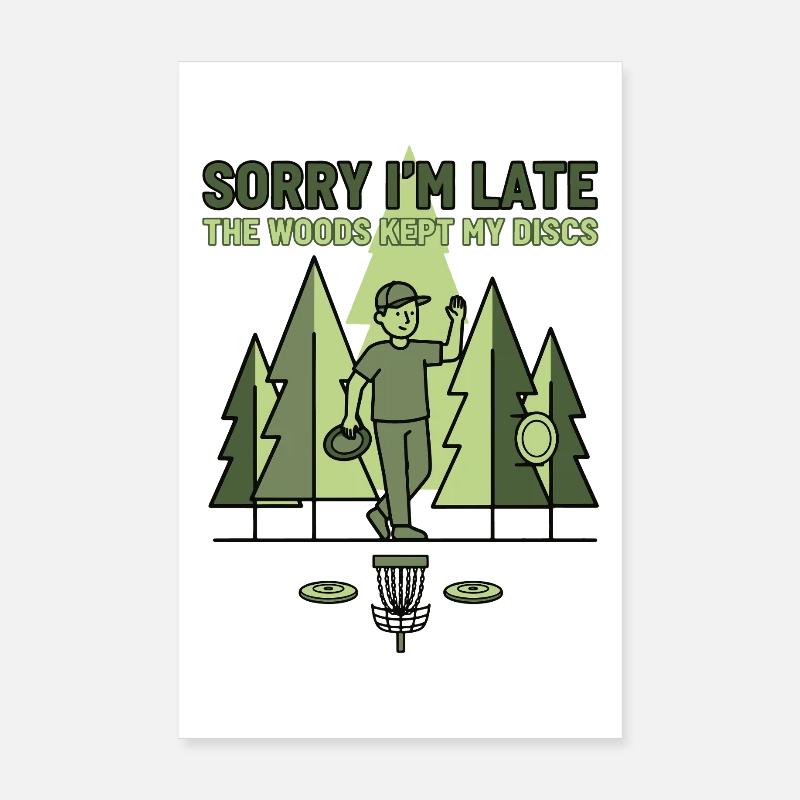 Entschuldigung, dass ich zu spät bin. Der Wald hat meine Discs behalten. Disc-Golf. Poster 20x30 cm