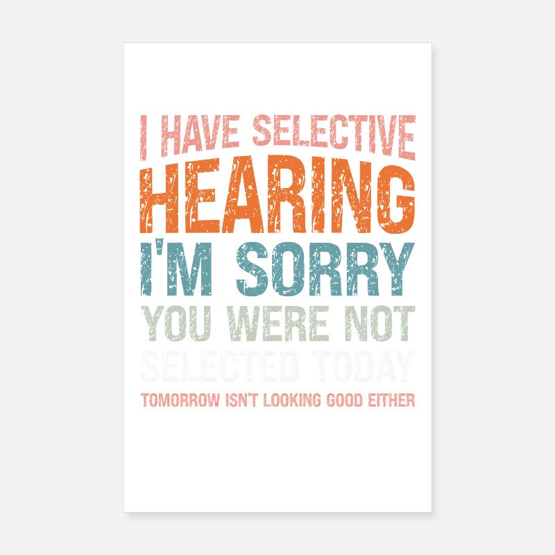 I Have Selective Hearing Funny Sarcastic Quote Poster 8" x 12" (20x30 cm)