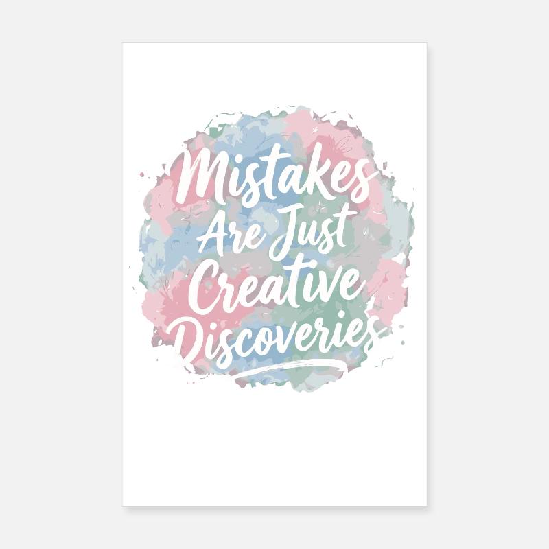 Mistakes Are Just Creative Discoveries Poster 8" x 12" (20x30 cm)