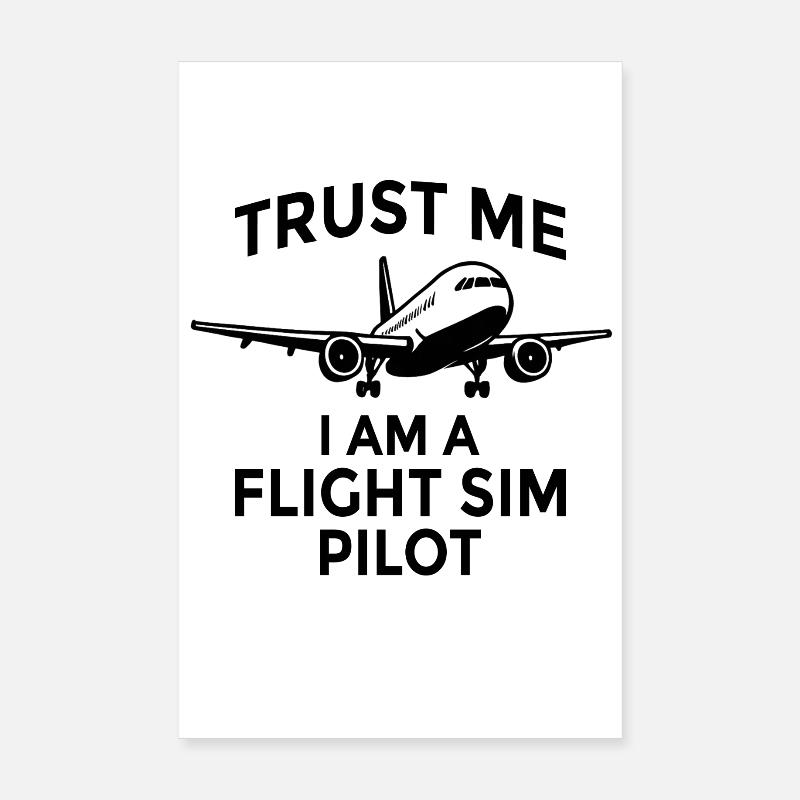 Croyez-moi, je suis pilote de simulateur de combat – simulateur de vol Poster 20 x 30 cm