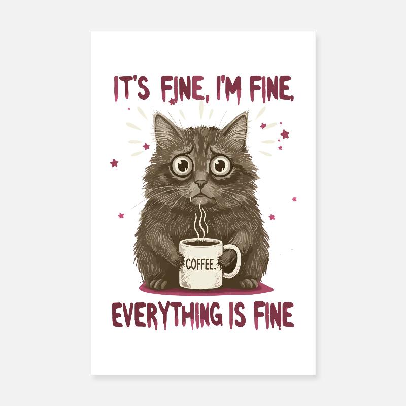 Its Fine Im Fine Coffee Cat Humor Poster 8" x 12" (20x30 cm)