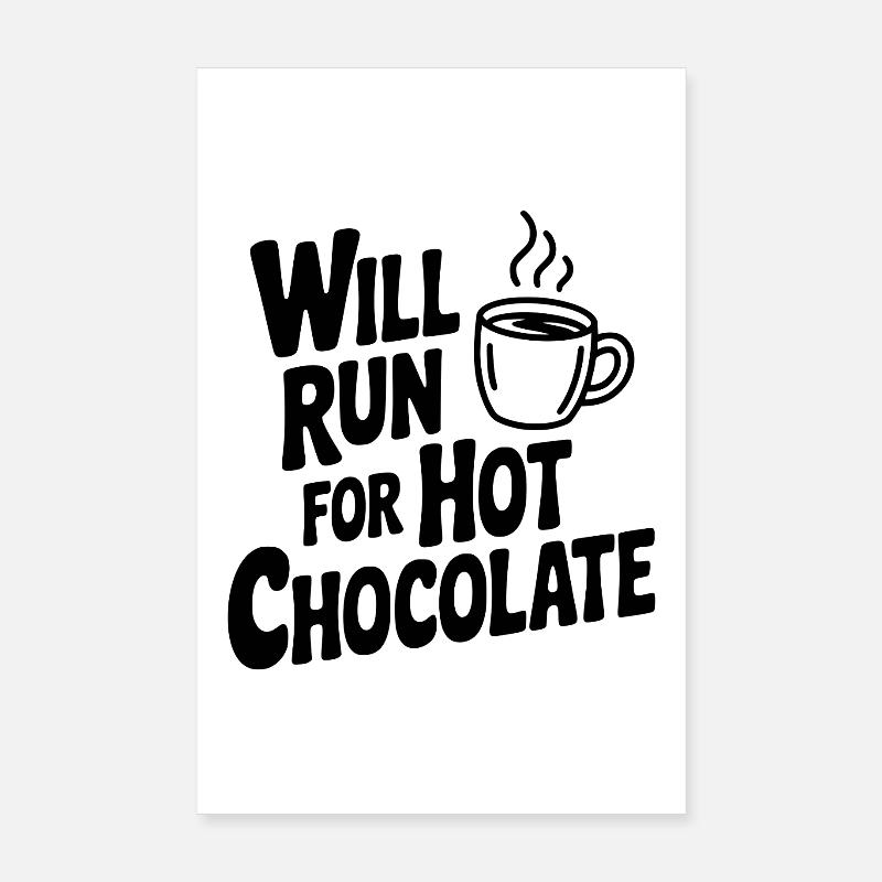 Will Run for Hot Chocolate Poster 8" x 12" (20x30 cm)