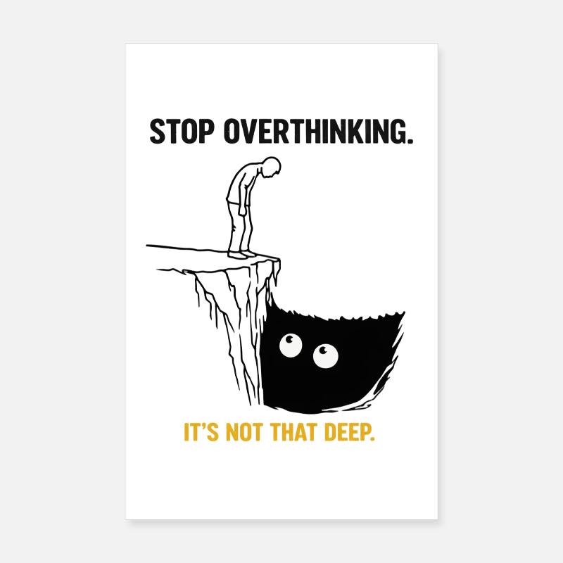 Stop Overthinking It's Not That Deep Sarcasm Poster 8" x 12" (20x30 cm)