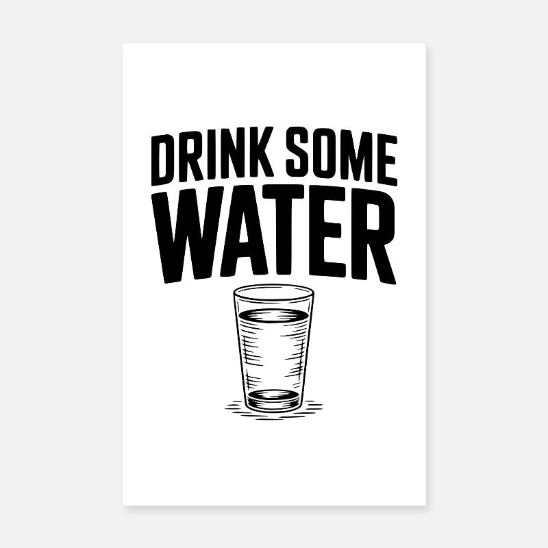 Drink Some Water Poster 8" x 12" (20x30 cm)