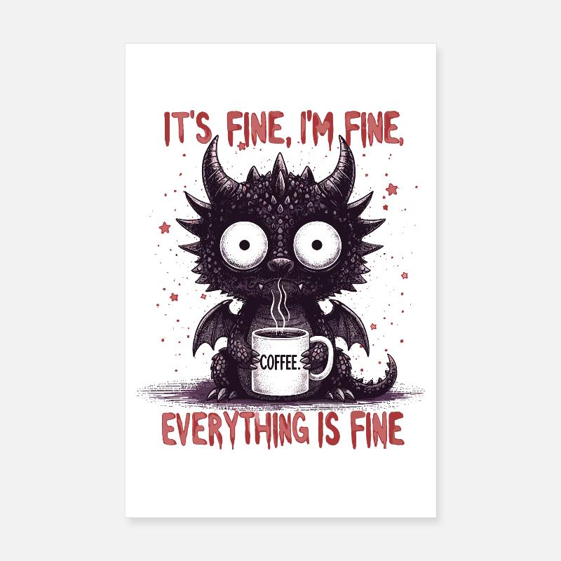 Its Fine Im Fine Kaffee Drachen Poster 20x30 cm